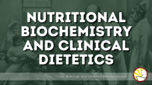 Nutritional Biochemistry and Clinical Dietetics